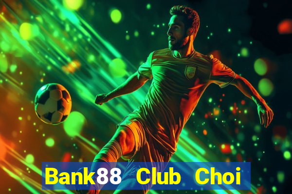 Bank88 Club Choi Game Đánh Bài