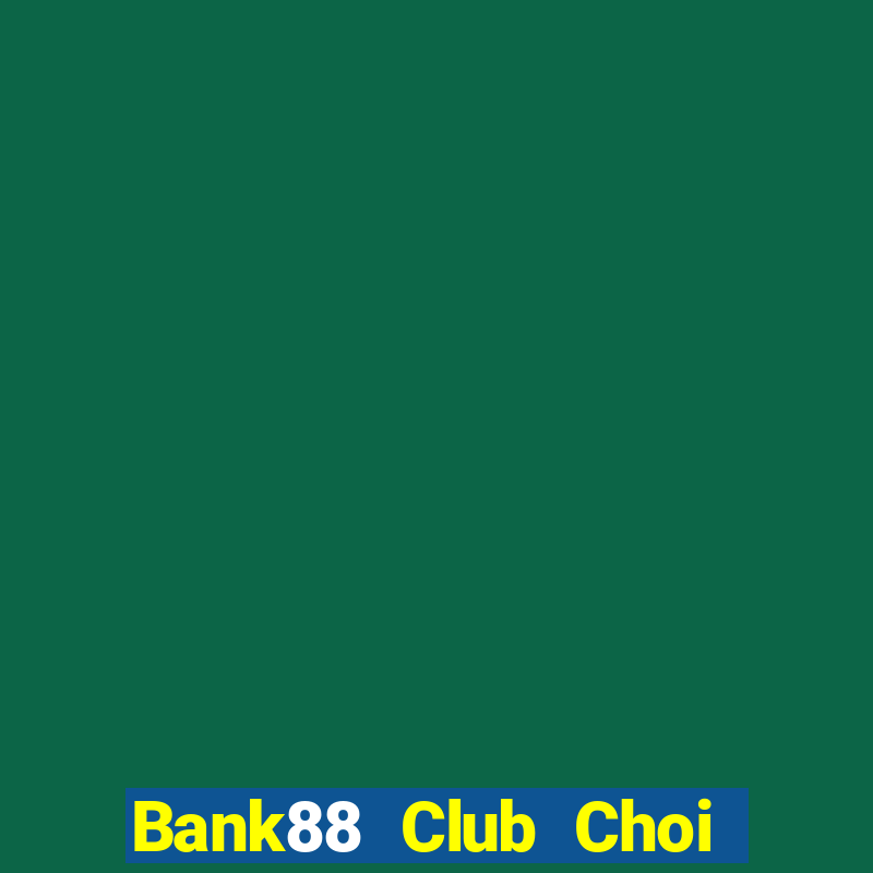 Bank88 Club Choi Game Đánh Bài