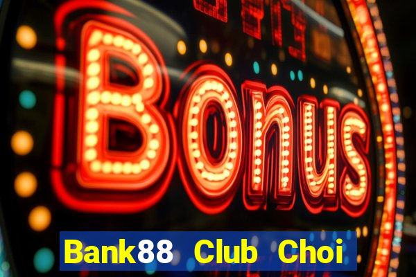 Bank88 Club Choi Game Đánh Bài