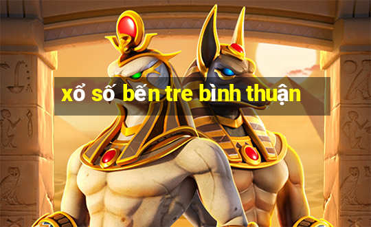 xổ số bến tre bình thuận