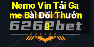 Nemo Vin Tải Game Bài Đổi Thưởng