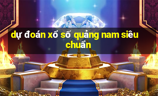 dự đoán xổ số quảng nam siêu chuẩn