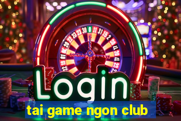 tai game ngon club