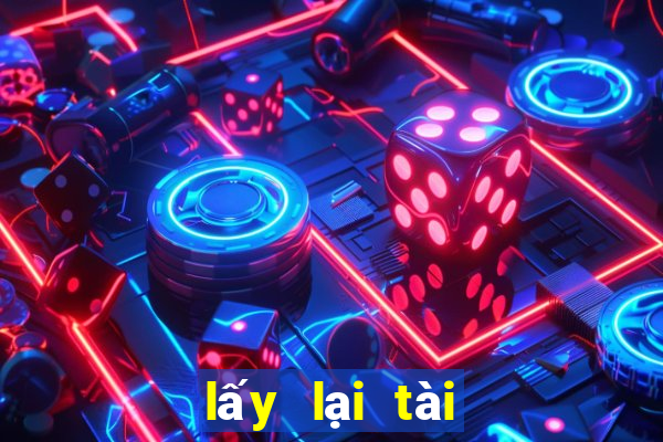 lấy lại tài khoản kubet