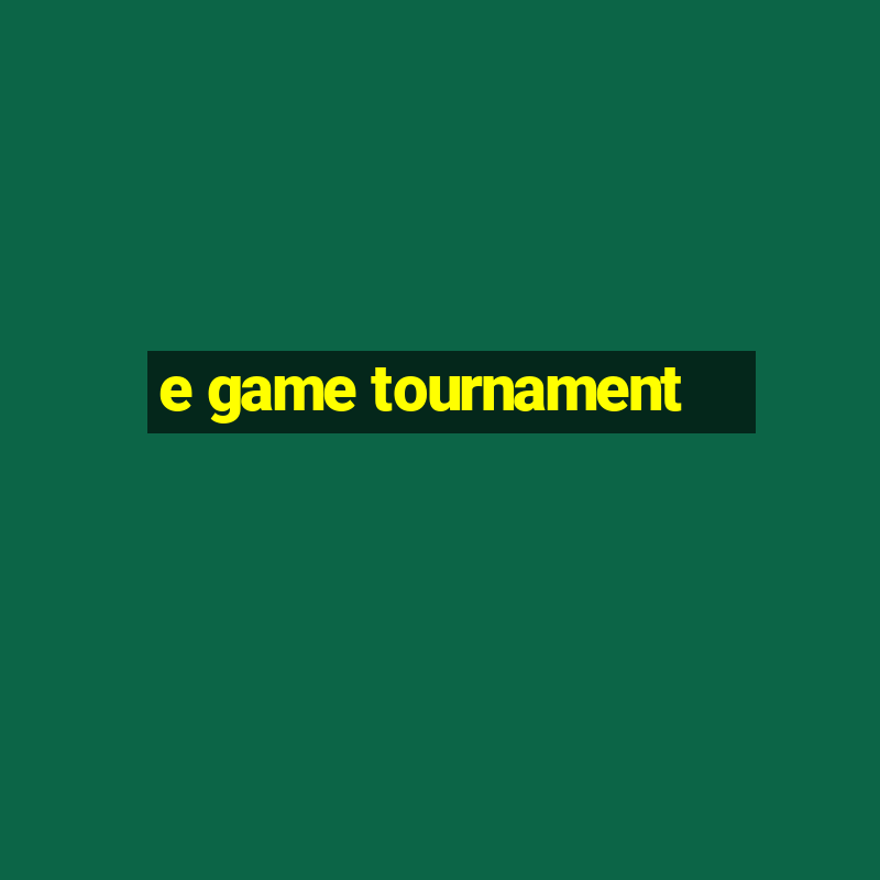 e game tournament