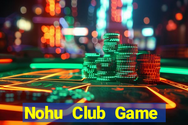 Nohu Club Game Bài Big52