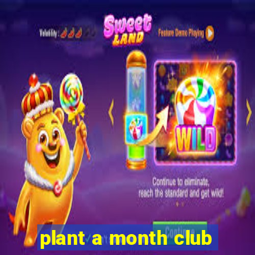 plant a month club