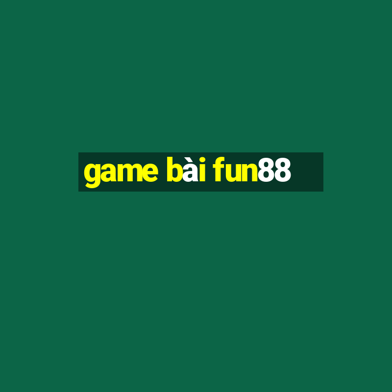 game bài fun88