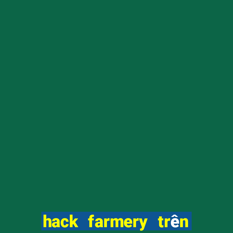 hack farmery trên zing me