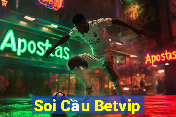 Soi Cầu Betvip