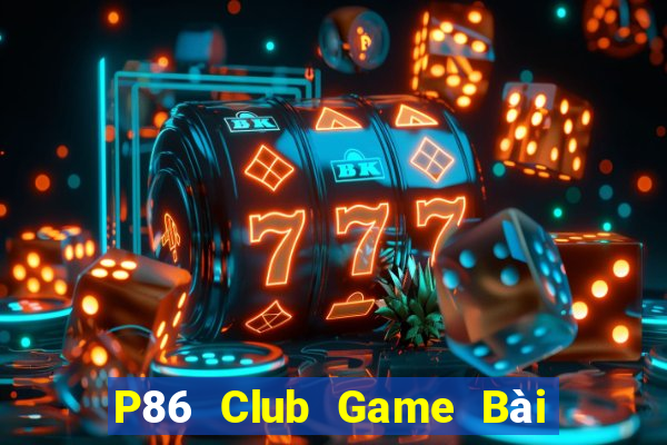 P86 Club Game Bài 3 Cây Đổi Thưởng