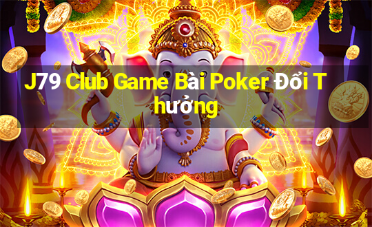 J79 Club Game Bài Poker Đổi Thưởng