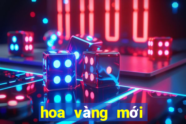 hoa vàng mới nhất ấn bản