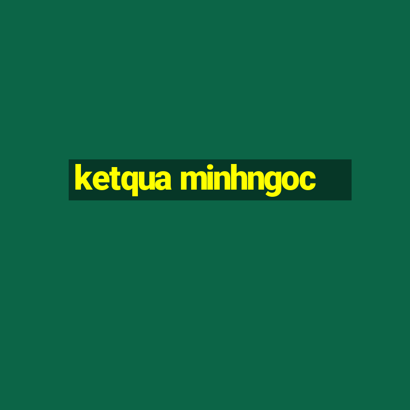 ketqua minhngoc