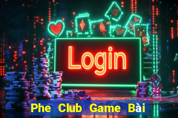 Phe Club Game Bài Uy Tín