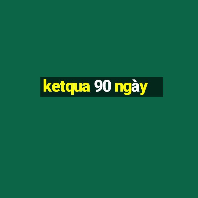 ketqua 90 ngày