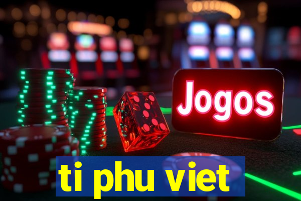 ti phu viet