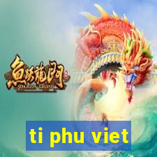 ti phu viet