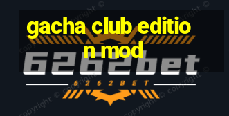 gacha club edition mod