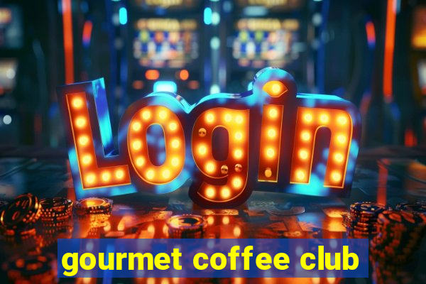 gourmet coffee club