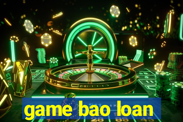 game bao loan