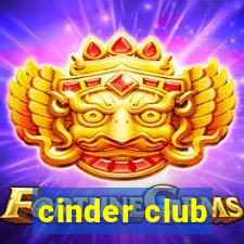 cinder club