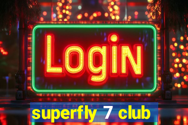 superfly 7 club