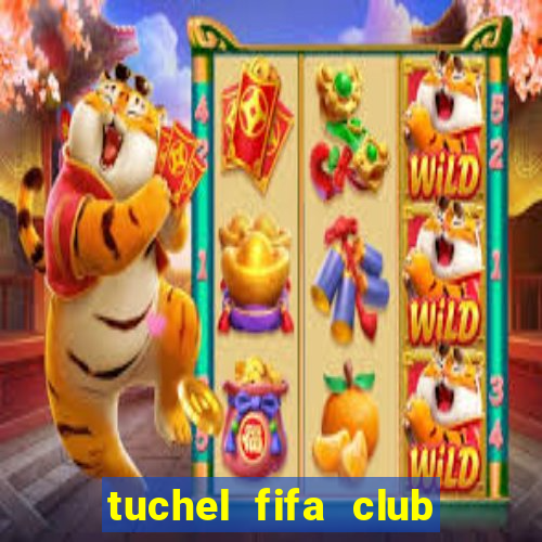 tuchel fifa club world cup