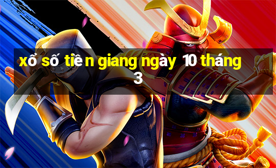 xổ số tiền giang ngày 10 tháng 3