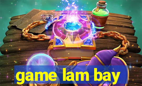 game lam bay