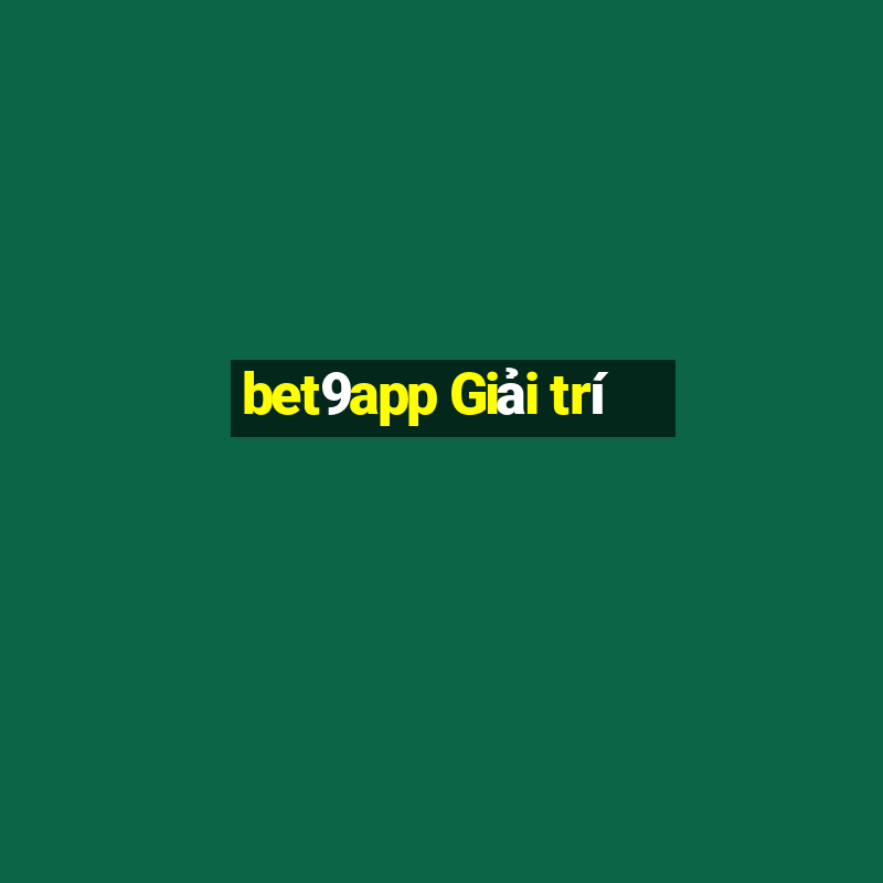 bet9app Giải trí