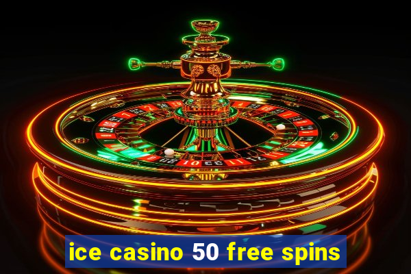 ice casino 50 free spins