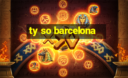 ty so barcelona