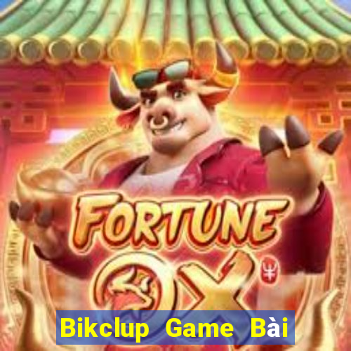 Bikclup Game Bài Hot Nhất Hiện Nay