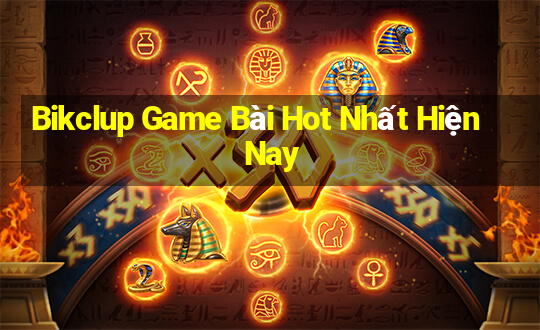 Bikclup Game Bài Hot Nhất Hiện Nay