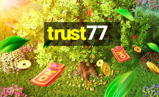 trust77