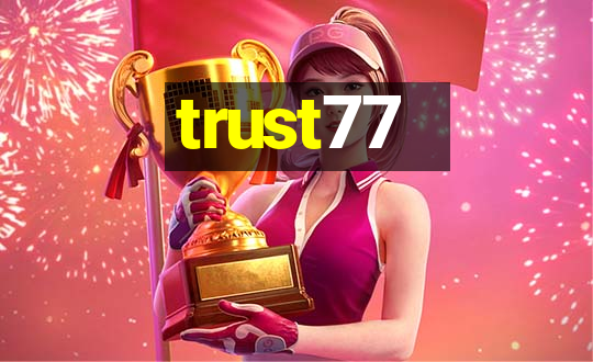 trust77