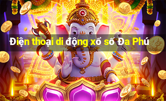 Điện thoại di động xổ số Đa Phú