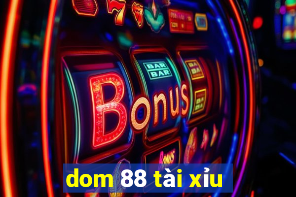 dom 88 tài xỉu