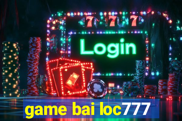 game bai loc777