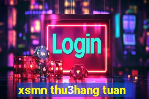 xsmn thu3hang tuan