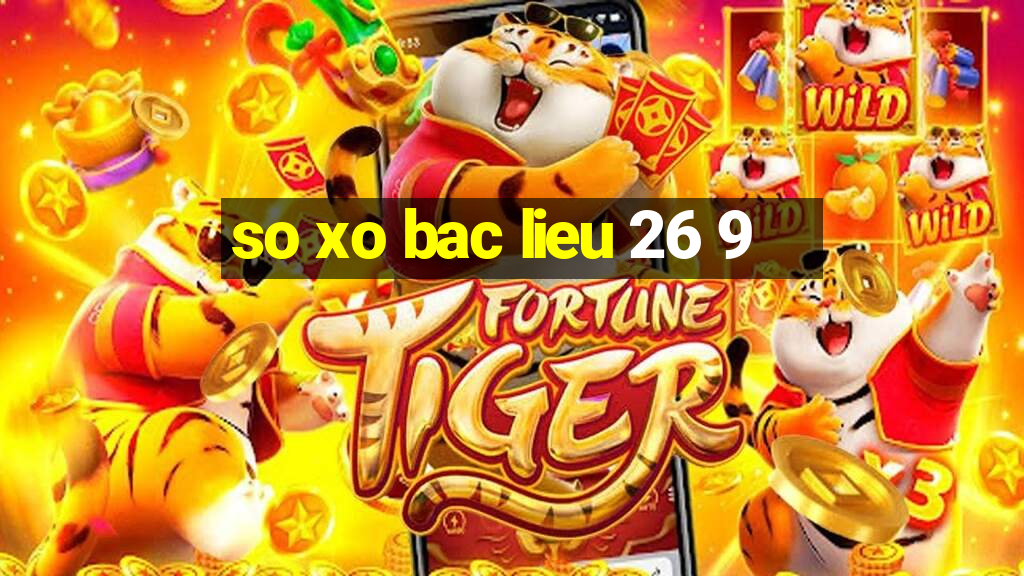 so xo bac lieu 26 9