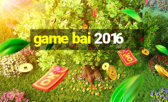 game bai 2016