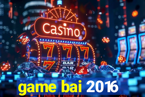 game bai 2016