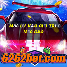 M88 Lối vào giải trí ở mức cao