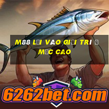 M88 Lối vào giải trí ở mức cao