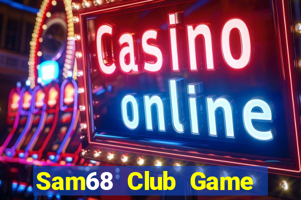 Sam68 Club Game Bài 3 Cây Online