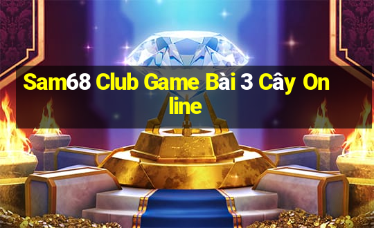 Sam68 Club Game Bài 3 Cây Online