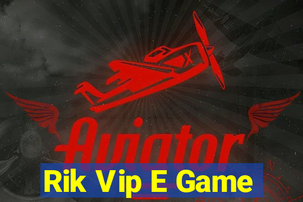 Rik Vip E Game