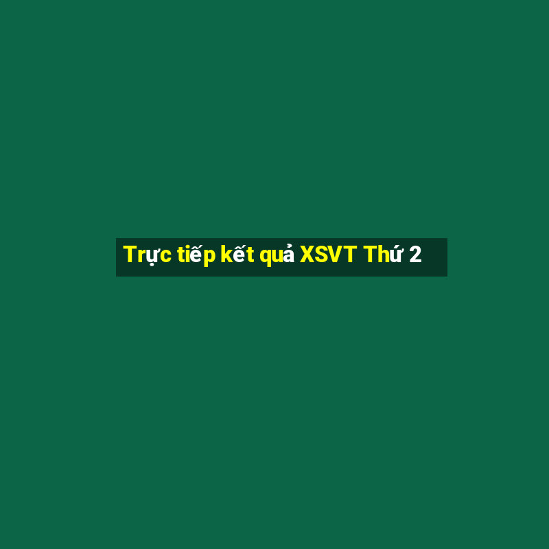 Trực tiếp kết quả XSVT Thứ 2